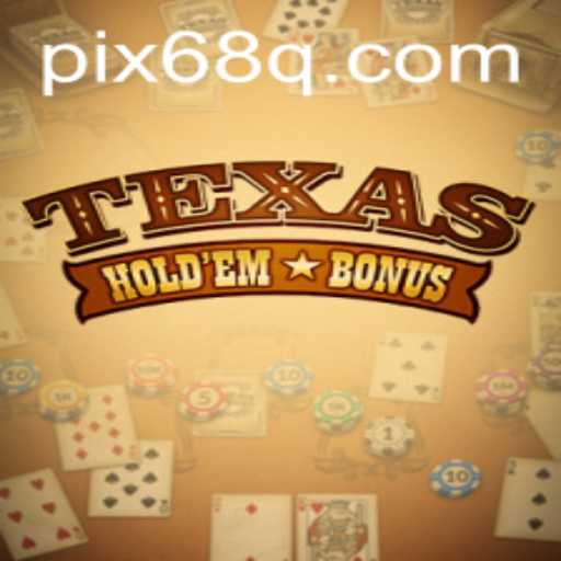 Descubra o Empolgante Mundo do Texas Hold'em Bonus com 68Q.COM